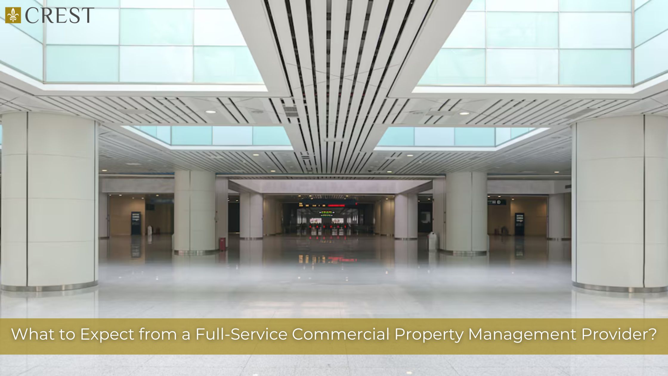 Overview of services provided by a full-service commercial property management company like Crest